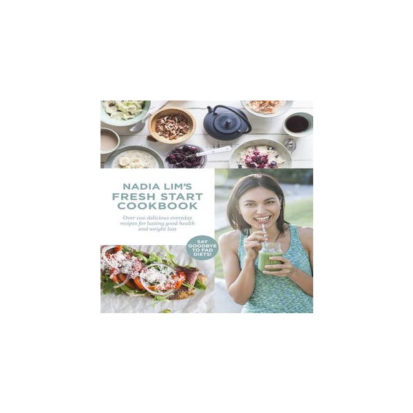 Nadia Lim's Fresh Start Cookbook -