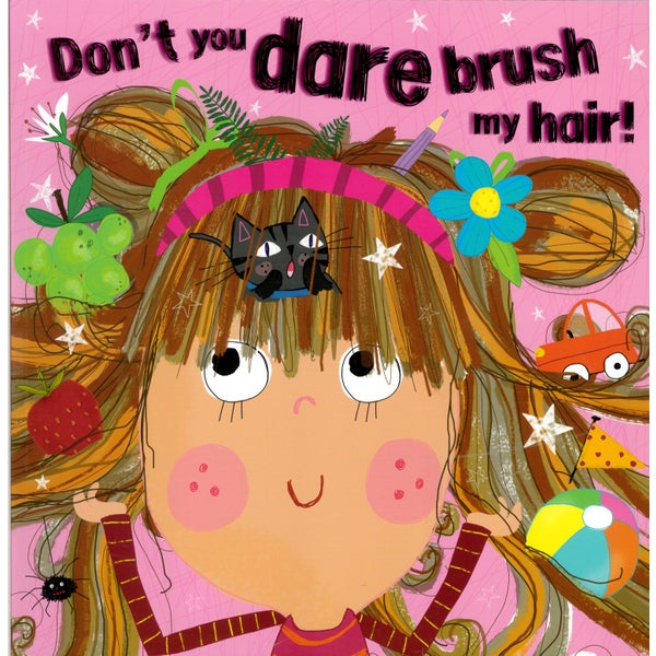 Don't You Dare Brush My Hair -