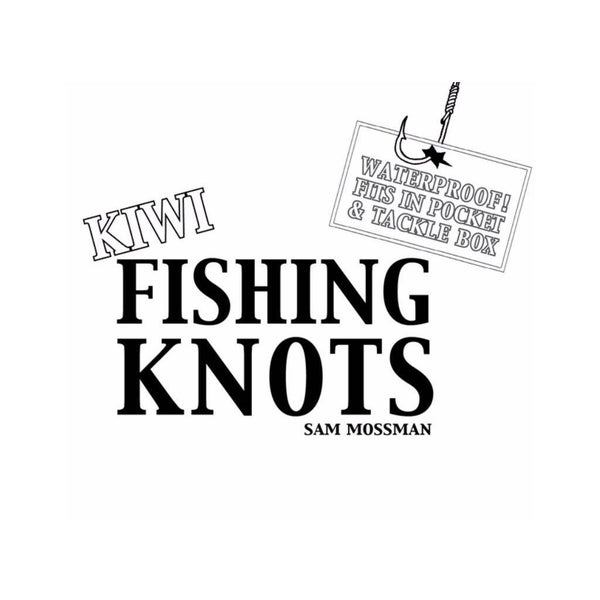 The Waterproof Book of New Zealand Fishing Knots - Sam Mossman — Marston  Moor