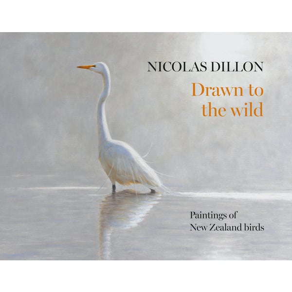 Nicolas Dillon Drawn to the Wild: New Zealand Bird Painting -