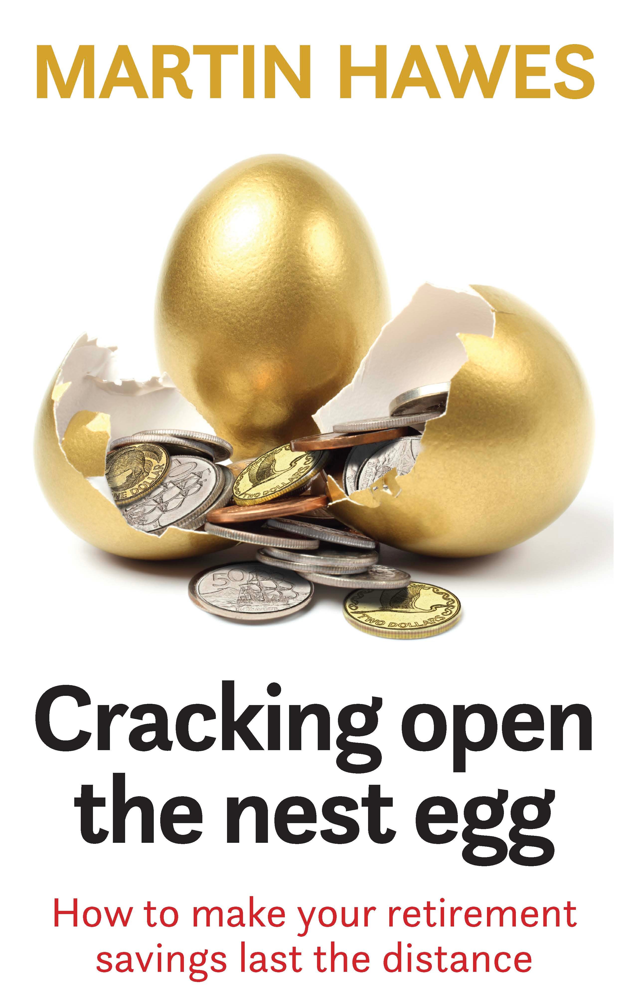 Cracking Open The Nest Egg by Martin Hawes Paper Plus